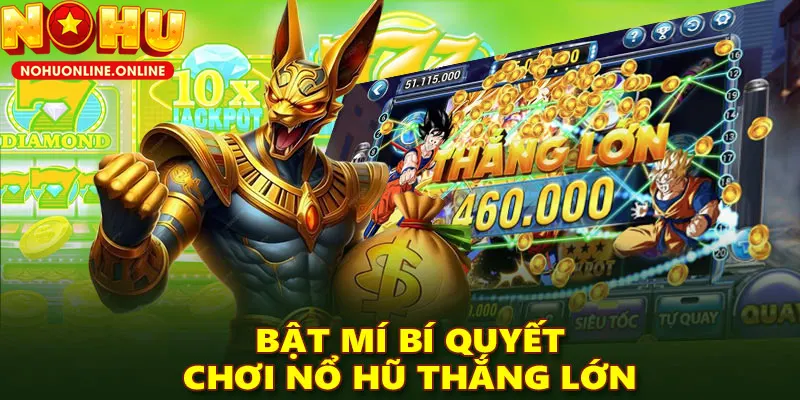 Bí Quyết Chơi Nổ Hũ Dễ Thắng – Mẹo Săn Jackpot Không Thể Bỏ Qua