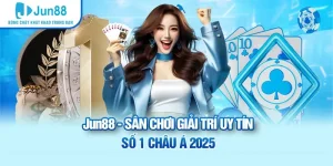 JUN88 – Cổng Cá Cược Hàng Đầu Châu Á - Ưu Đãi Khủng Mỗi Ngày