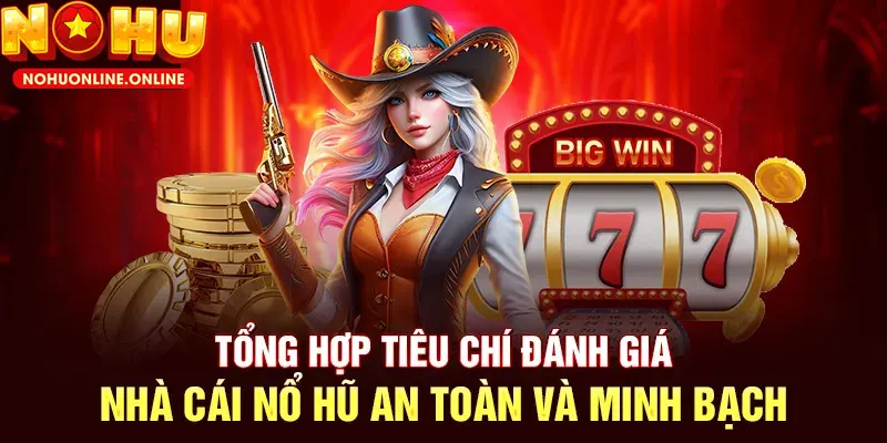 Nhà cái nổ hũ uy tín mang đến những trải nghiệm giải trí tuyệt vời