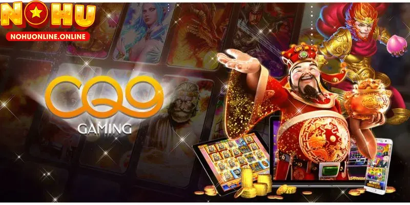 Nổ Hũ CQ9 – Trải Nghiệm Slot Jackpot Đỉnh Nóc Tại NOHU