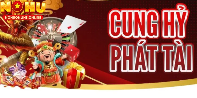 Nổ Hũ Cung Hỷ Phát Tài – Game Siêu Hot Top 1 Tại NOHU