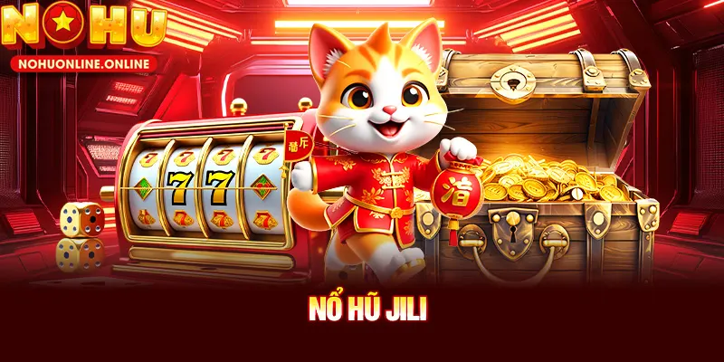 Nổ Hũ Jili – Siêu Game Slot Đỉnh Cao Dễ Thắng Tại NOHU
