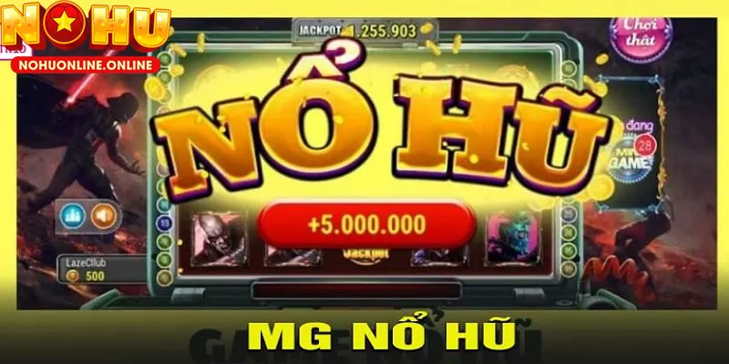 Nổ Hũ MG – Sảnh Slot Game Hấp Dẫn Hàng Đầu Tại NOHU