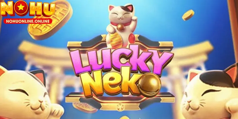 Thử Vận May Với Mèo Tài Lộc – Slot Game Hot Nhất 2025 Tại NOHU